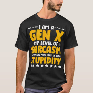 Humour Generation X Funny Gen X Level Of Sarcasm T-Shirt