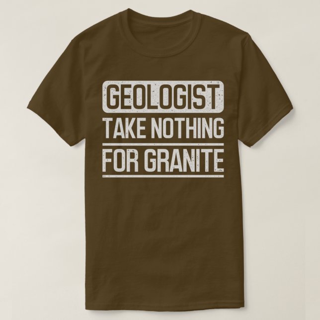 Humour Geology Rocks Design Quote Geologist Take N T-Shirt (Design Front)