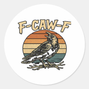 Humour Gothic F Caw F Funny Crow Creative Style Classic Round Sticker