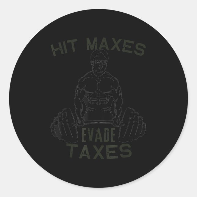 Humour Gym Weightlifting Hit Maxes Evade Taxes Wor Classic Round Sticker (Front)