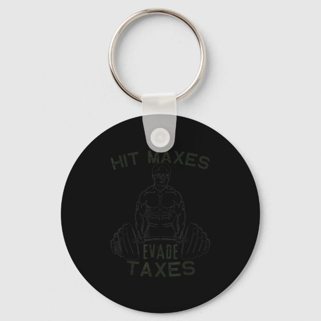 Humour Gym Weightlifting Hit Maxes Evade Taxes Wor Key Ring (Front)