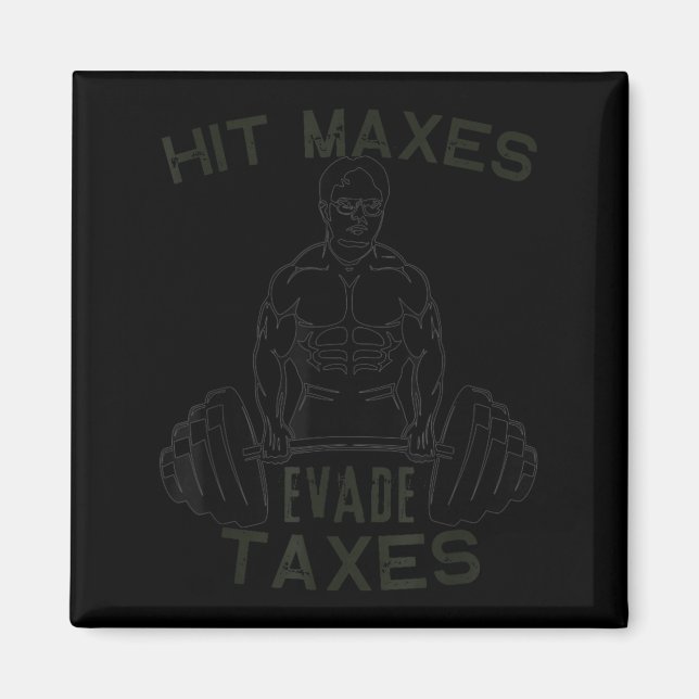 Humour Gym Weightlifting Hit Maxes Evade Taxes Wor Magnet (Front)