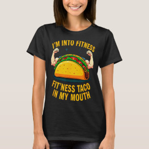Humour gym workout fitness taco in my mouth T-Shirt