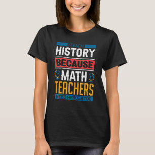 Humour Historian Students And Majors History Tea T-Shirt