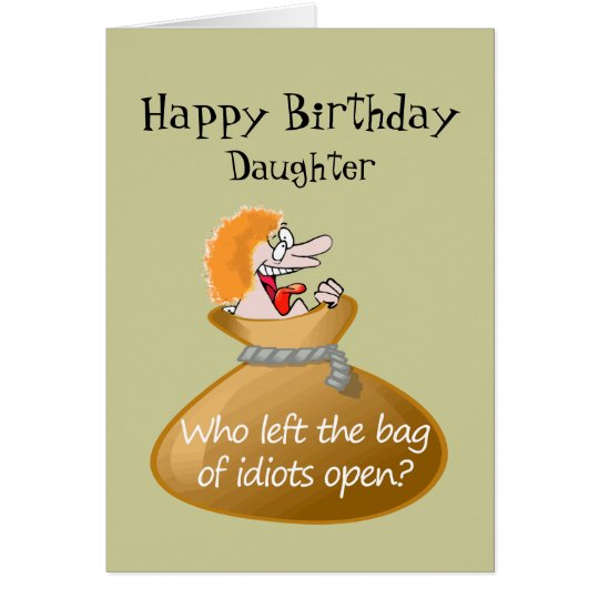 Humour Idiot Free Birthday for your Daughter Card