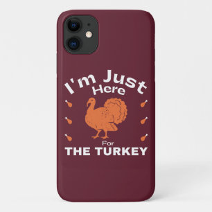 Humour I'm Just Here For The Turkey Thanksgiving iPhone 11 Case