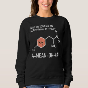 Humour Nerdy Chemistry Amino Acid For Women Men Sweatshirt
