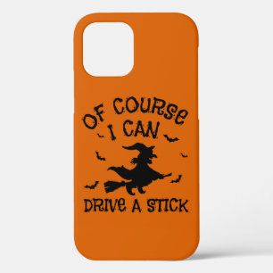 Humour Of Course I Can Drive A Stick Halloween iPhone 12 Pro Case