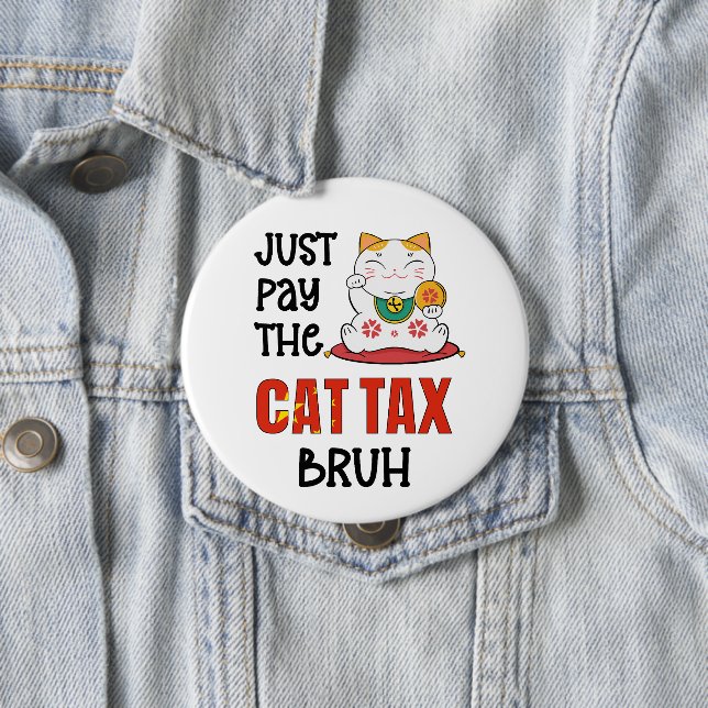 Humour PAY THE CAT TAX BRUH 10 Cm Round Badge (In Situ)