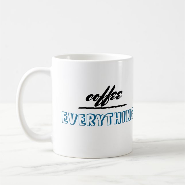 humour quote mug coffee over everything (Left)