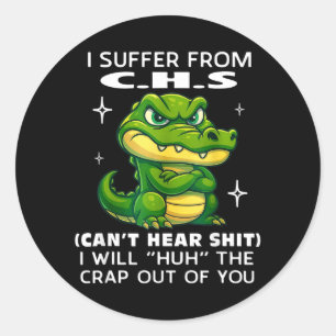 Humour Quote Suffer From Chs Huh The Crap Sarcasti Classic Round Sticker