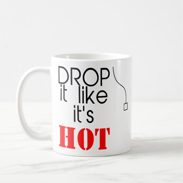 Humour Quotes Drop It Like It's Hot Funny Gifts Coffee Mug (Left)
