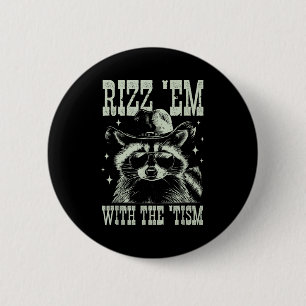 Humour rizz em with the tism racoon cowboy autism 6 cm round badge