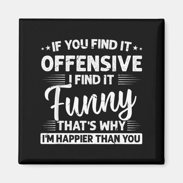 Humour Sarcastic Offensive Funny Happy Feeling Magnet (Front)