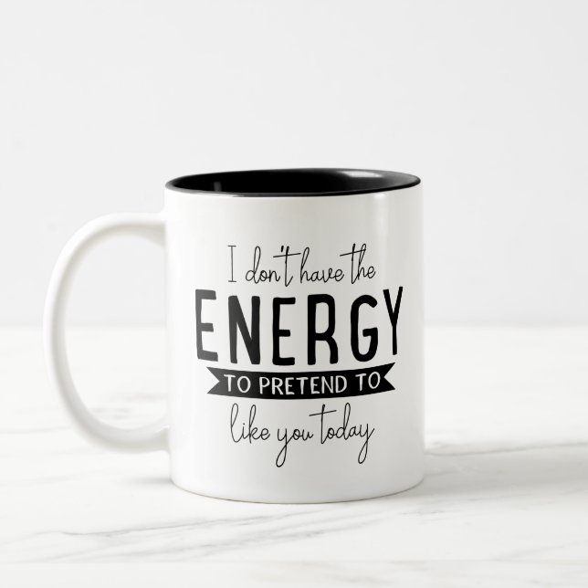 Humour saying gift, i don't have the energy sarcas Two-Tone coffee mug (Left)