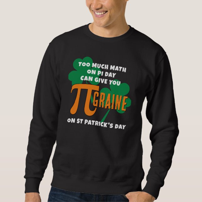 Humour St Patrick's Day Pi Day Math Sweatshirt (Front)