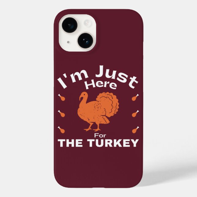 Humour Thanksgiving Quote Just Here For The Turkey Case-Mate iPhone Case (Back)