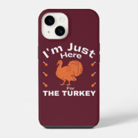 Humour Thanksgiving Quote Just Here For The Turkey