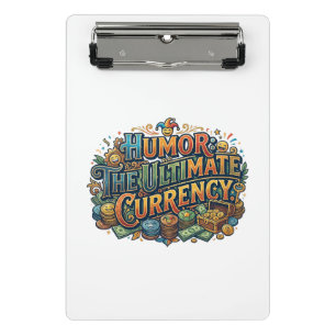Humour: The Ultimate Currency – Funny Quote Graphi Mini Clipboard