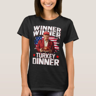 Humour Trump Winner Winner Turkey Dinner Thanksgiv T-Shirt