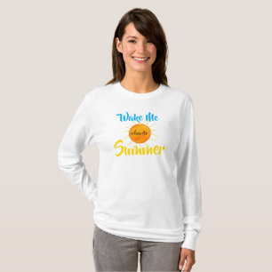 Humour Wake Me When Its Summer Yellow Sunshine  T-Shirt