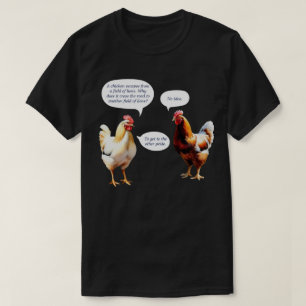 Humour Why Did Chicken Cross Road Funny T-Shirt