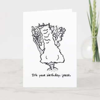 Humourous Birthday Freak Card 1-26-23