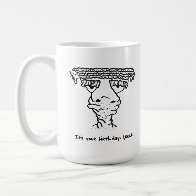 Humourous Birthday Freak Mug 1-6-23 (Left)