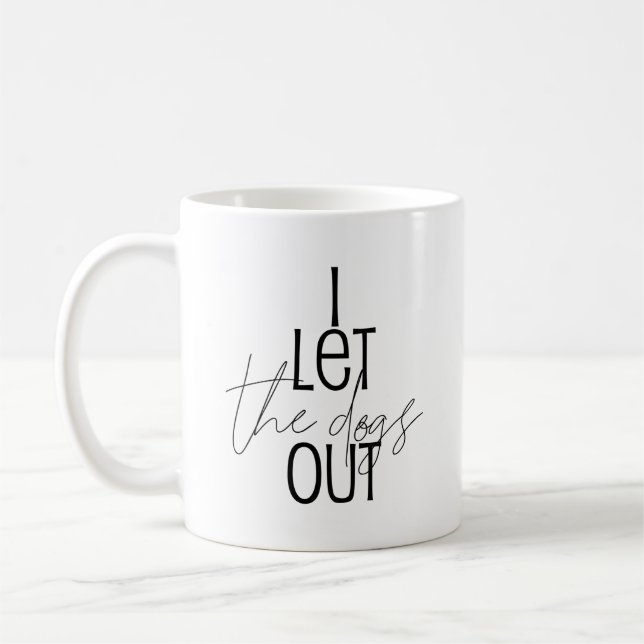 Humourous Black White I Let the Dogs Out Coffee Mug (Left)