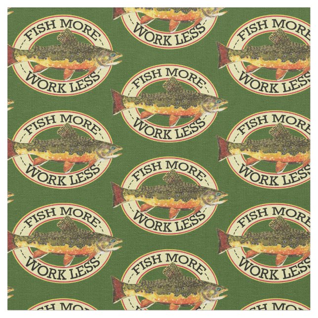 Humourous Brook Trout Fish More - Work Less Fabric (Close Up)