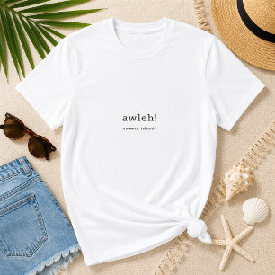 Humourous Caymanian Dialect 'Awleh' Personalised T-Shirt