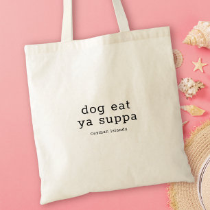 Humourous Caymanian Dialect Dog Eat Ya Suppa Tote Bag