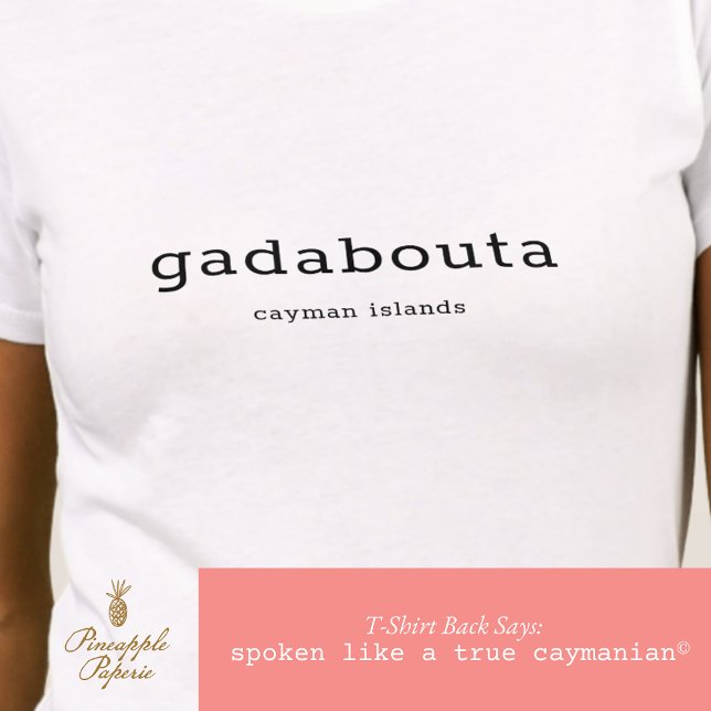 Humourous Caymanian Dialect Gadabouta T-Shirt (Creator Uploaded)