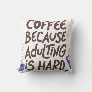 Humourous Coffee and Adulting Text Graphic Cushion