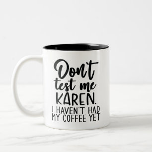 Humourous Coffee Quote Warning Don't Test Me Karen Two-Tone Coffee Mug