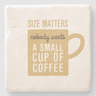 Humourous Coffee Size Matters Quote Stone Coaster