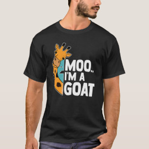 Humourous Confusing Giraffe Moo I'm A Goat Barn Ra T-Shirt