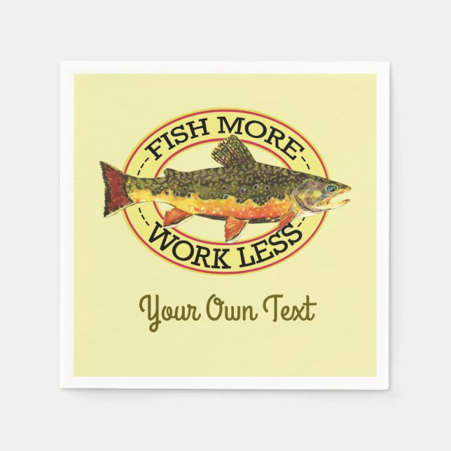 Humourous Fish More - Work Less Trout Fishing Napkin (Front)