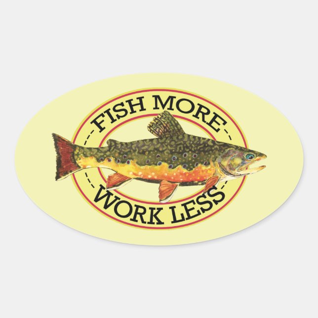 Humourous Fish More - Work Less Trout Fishing Oval Sticker (Front)