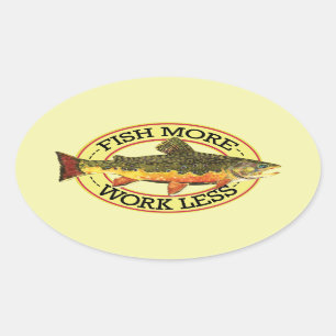 Humourous Fish More - Work Less Trout Fishing Oval Sticker