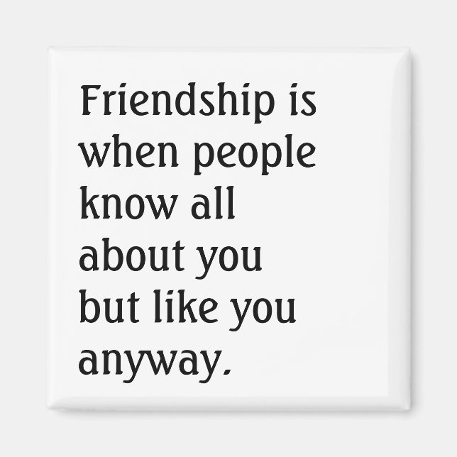 Humourous Friendship Quote Magnet (Front)