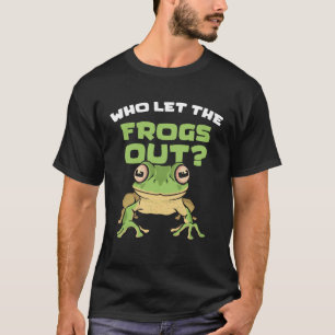 Humourous Frog Quote Toad Tadpole Frog T-Shirt