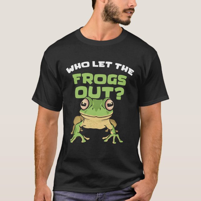 Humourous Frog Quote Toad Tadpole Frog T-Shirt (Front)