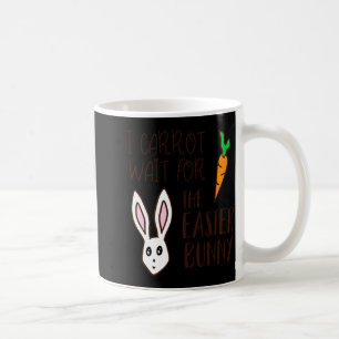 Humourous funny easter quote carrot wait bunny cut coffee mug