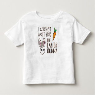 Humourous Funny Easter Quote Carrot Wait Bunny Cut Toddler T-Shirt