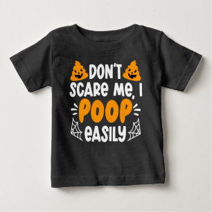 Humourous Halloween Don't Scare Me I Poop Easily Baby T-Shirt