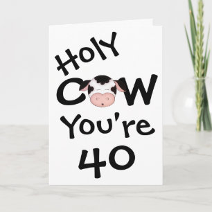 Humourous Holy Cow You're 40 Funny Birthday Card