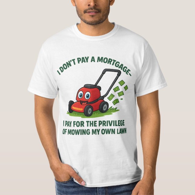 Humourous Homeownership and Mortgage Designs  T-Shirt (Front)