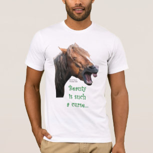 Humourous Horse: Beauty is such a curse T-Shirt