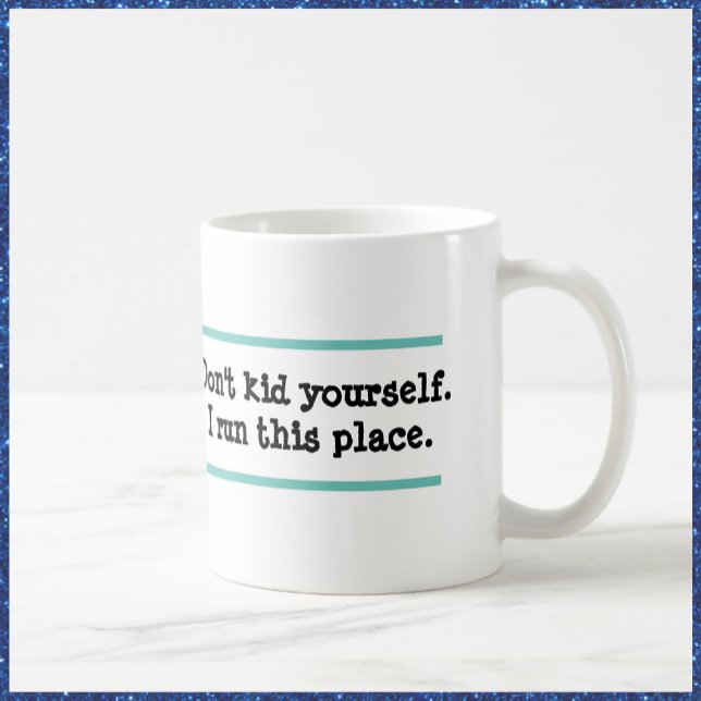 Humourous I Run This Place Quote Coffee Mug (Bookmark my store! https://www.zazzle.com/store/capricepetit)
